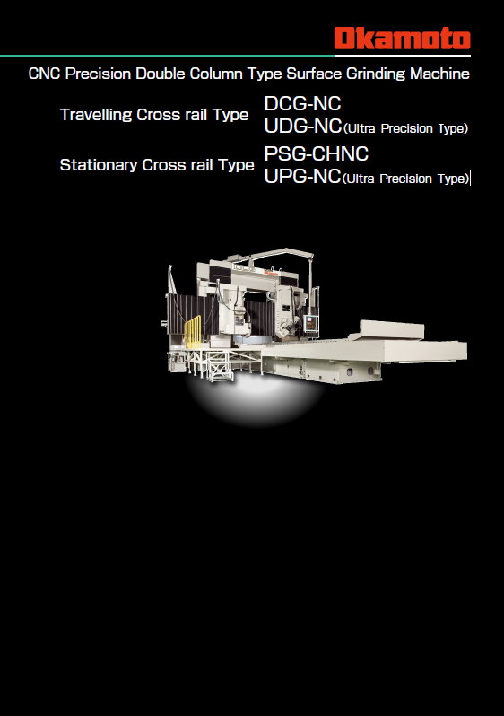 CNC Precision Double Column Type Surface Grinding Machine  Travelling Cross rail Type DCG-NC  UDG-NC(Ultra Precision Type) Stationary Cross rail Type PSG-CHNC UPG-NC(Ultra Precision Type)